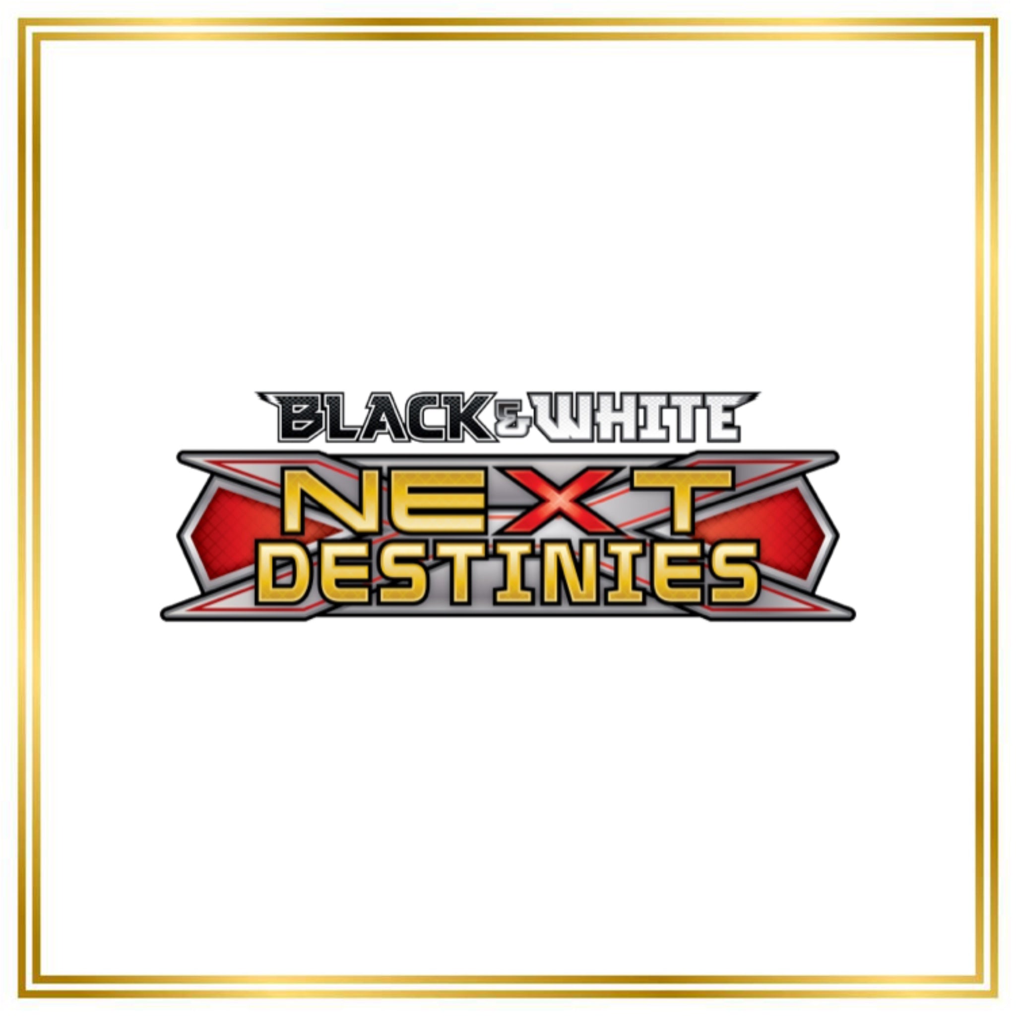 Next Destinies Set (NXD) / 1/99 - 103/99 / 2012 / PROXY Pokémon TCG card(s)